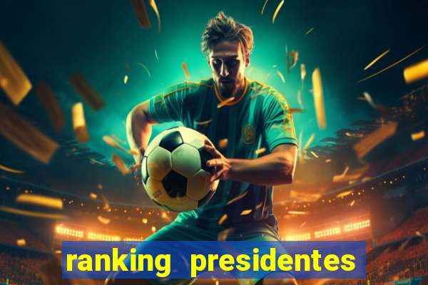 ranking presidentes do brasil